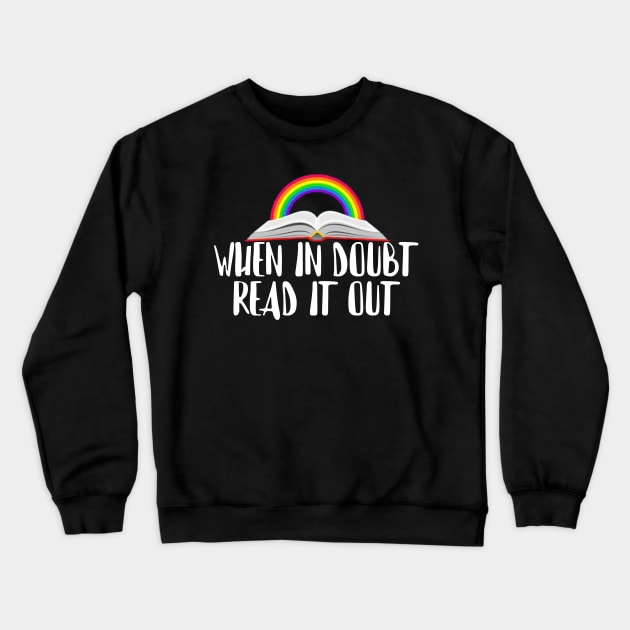When In Doubt Read It Out Crewneck Sweatshirt by Collin's Designs